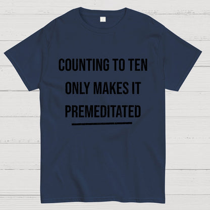 Counting To Ten, Only Makes It Premeditated Geeky T-Shirt
