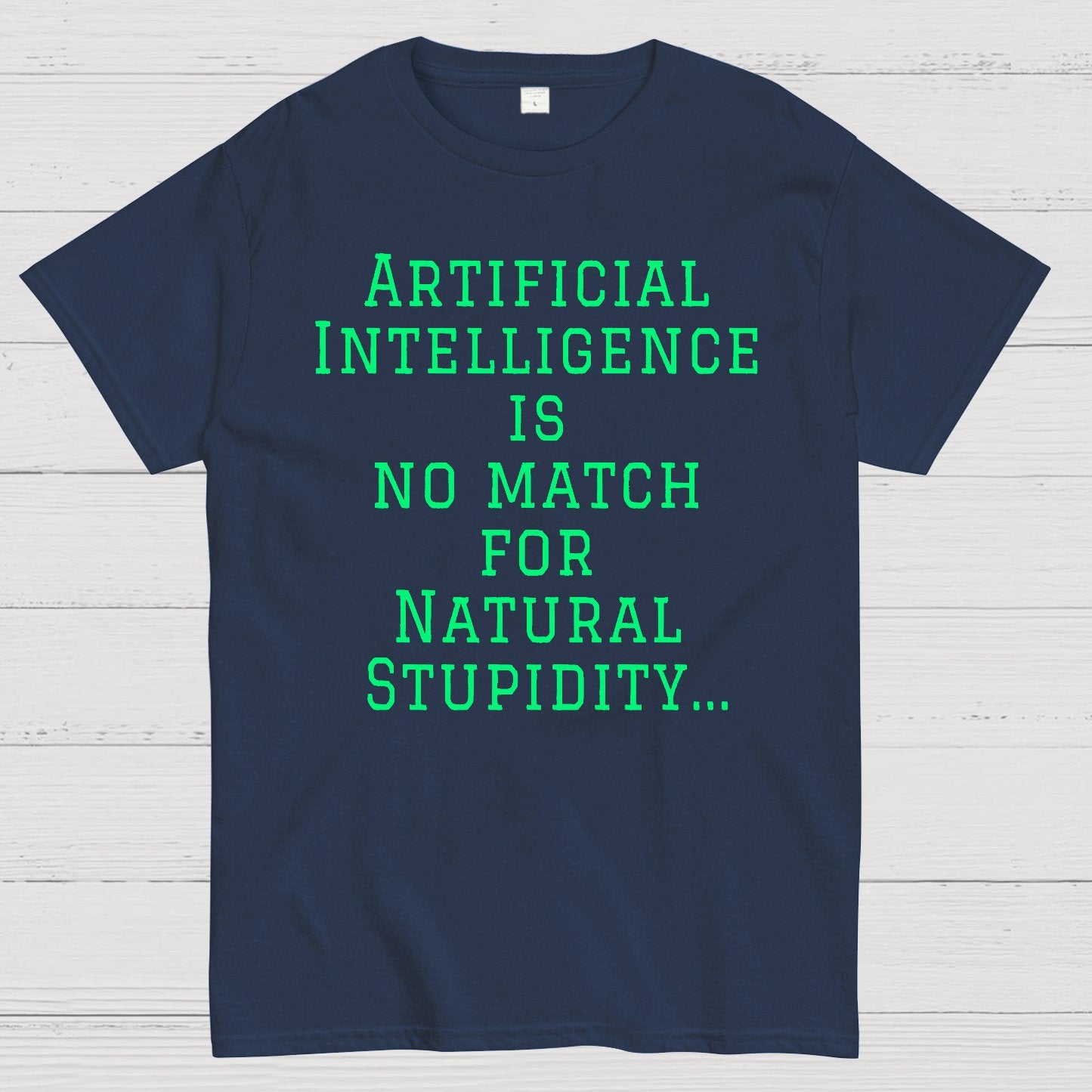 Ai Is No Match For Stupidity Funny Quote Geek T-Shirt