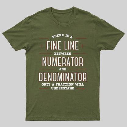 There Is A Fine Line Between Numerator And Denominator Geeky T-Shirt