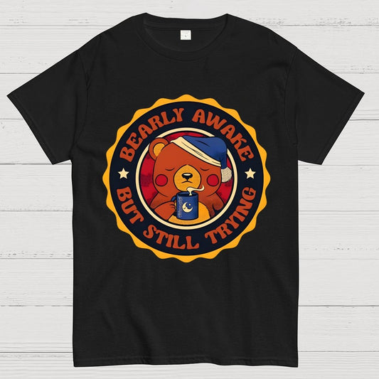 Bearly Awake But Still Trying Bear Unisex Geek T-Shirt