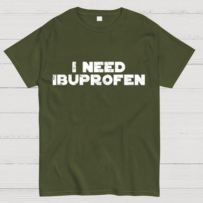 I Need Ibuprofen Geek T-Shirt