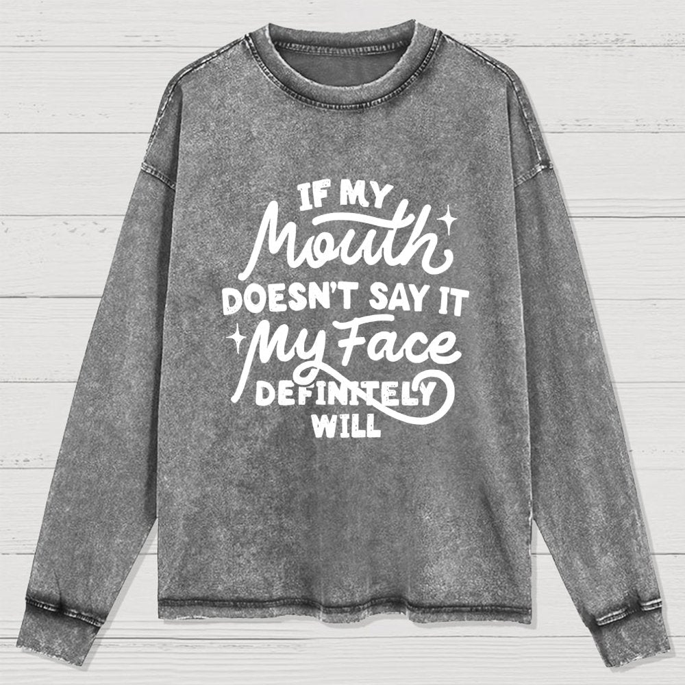 If My Mouth Doesn't Say It Washed Long Sleeve Tee