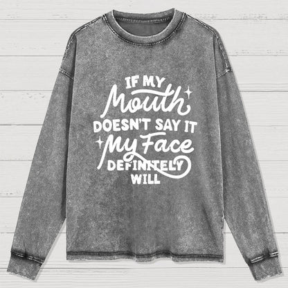 If My Mouth Doesn't Say It Washed Long Sleeve Tee