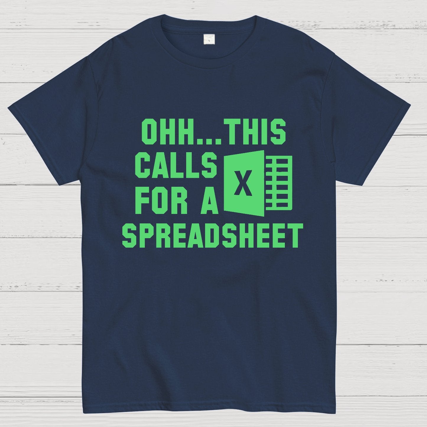 Ohh...This Calls for a Spreadsheet  Geek T-Shirt