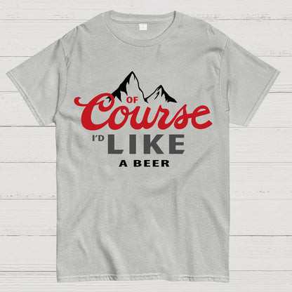 Thanks For The Beer!Course Like A Beer Geek T-Shirt