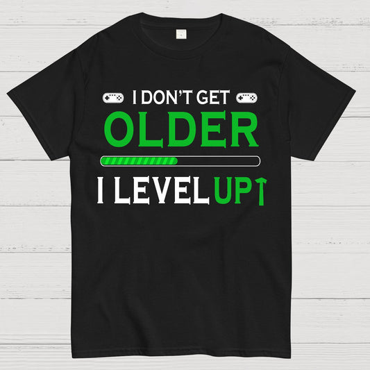 Gamers Dont Get Older They Level UP Geek T-Shirt
