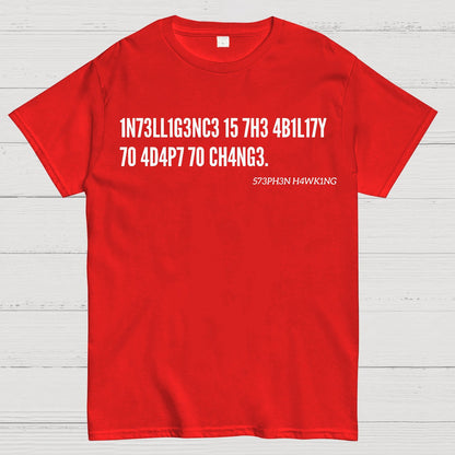 Intelligence Is The Ability To Adapt To Change, Stephen Hawking Quote Geek T-Shirt