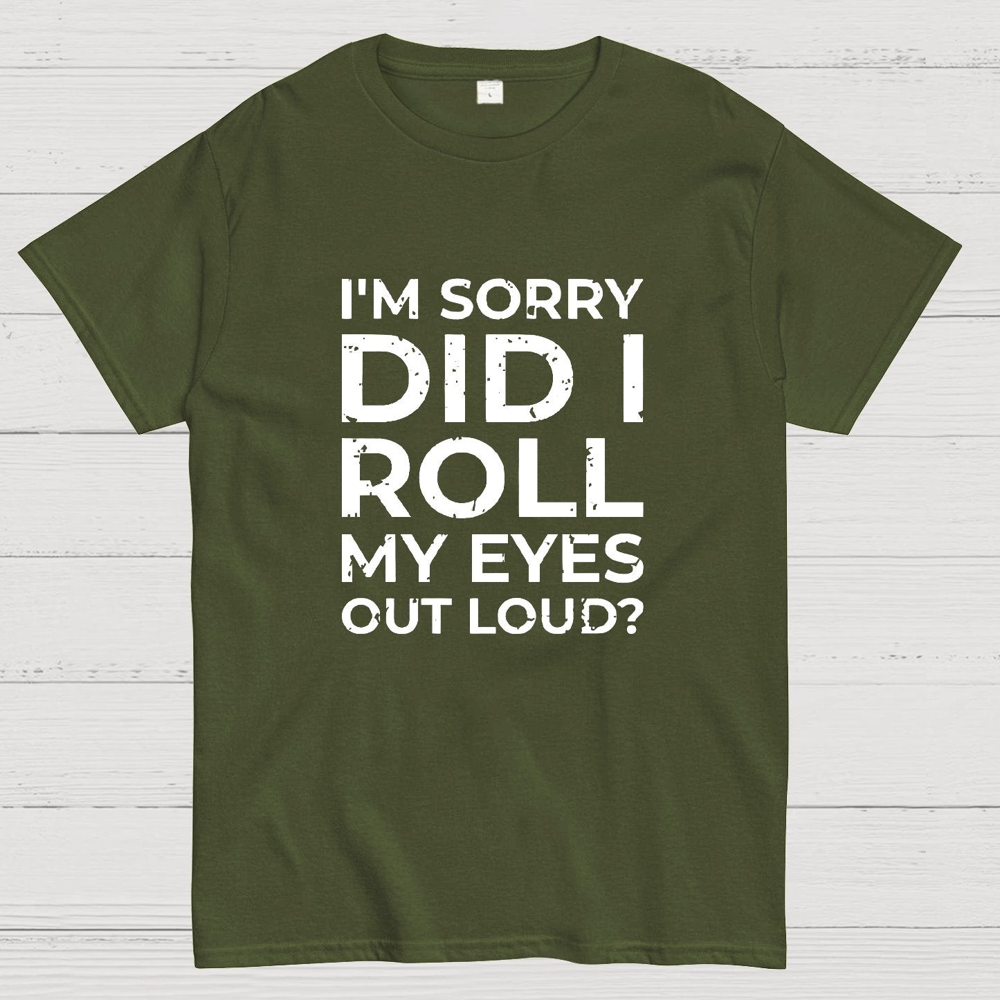 I'm Sorry, Did I Roll My Eyes Out Loud Geeky T-Shirt