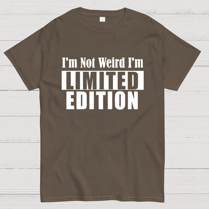 I'm not Weird I'm Limited Edition Geek T-Shirt