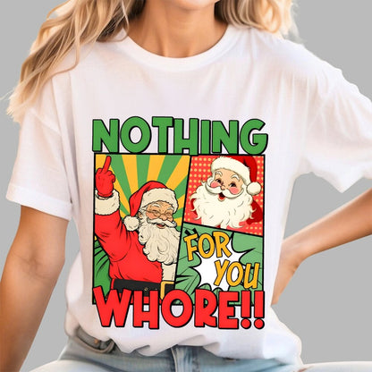 Merry Christmas Santa Nothing For You Whore Geek T-Shirt