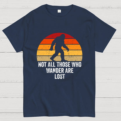 Not All Who Wander Are Lost Bigfoot Geek T-Shirt