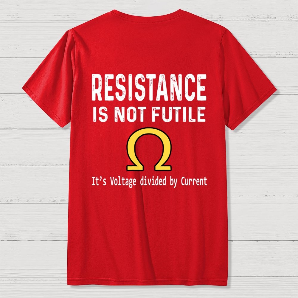 Ohm's Law Resistance Is Not Futile Front And Back Printing Geek T-Shirt