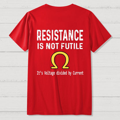Ohm's Law Resistance Is Not Futile Front And Back Printing Geek T-Shirt