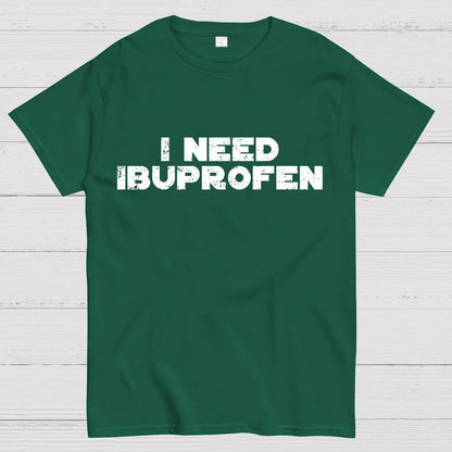 I Need Ibuprofen Geek T-Shirt