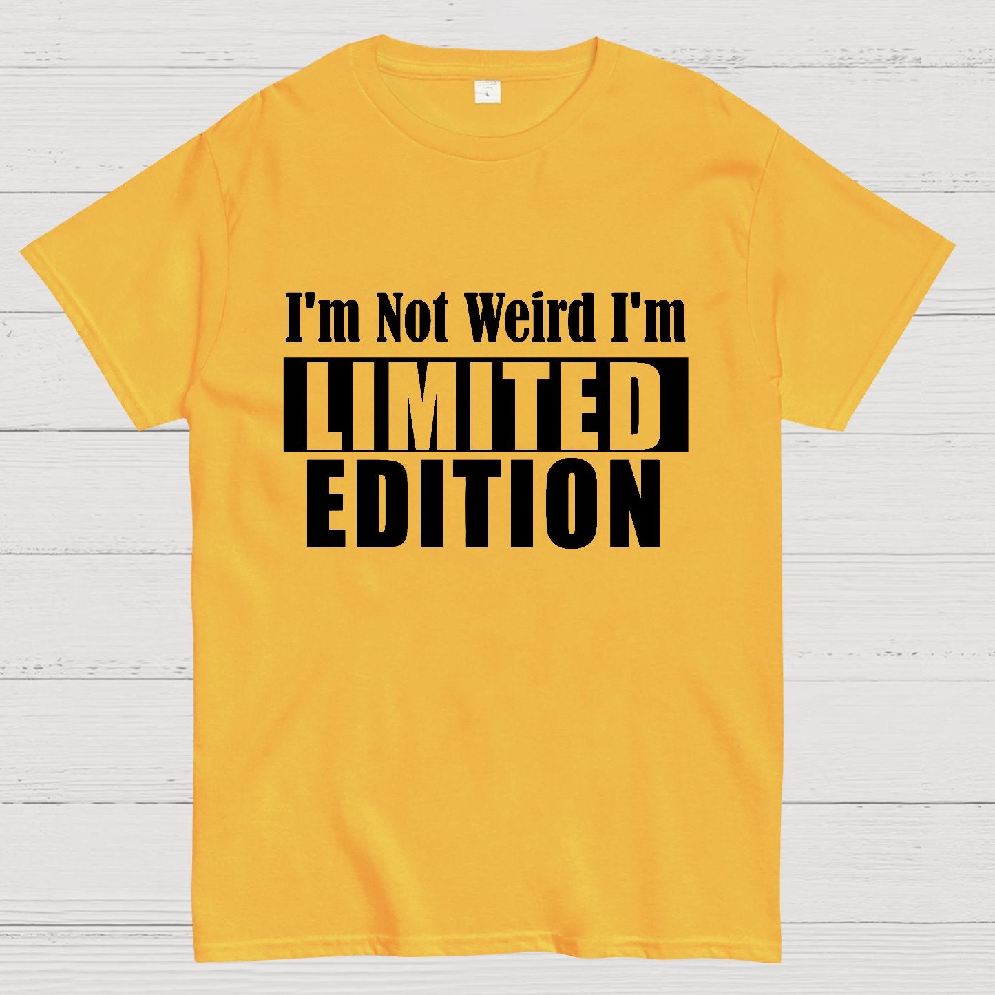 I'm not Weird I'm Limited Edition Geek T-Shirt