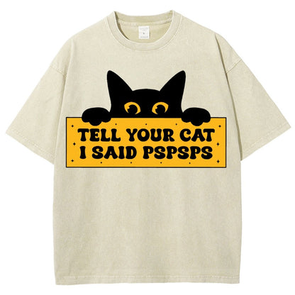 Tell Your Cat I Said PSPSPSPS Funny Car Vintage Distressed T-shirt