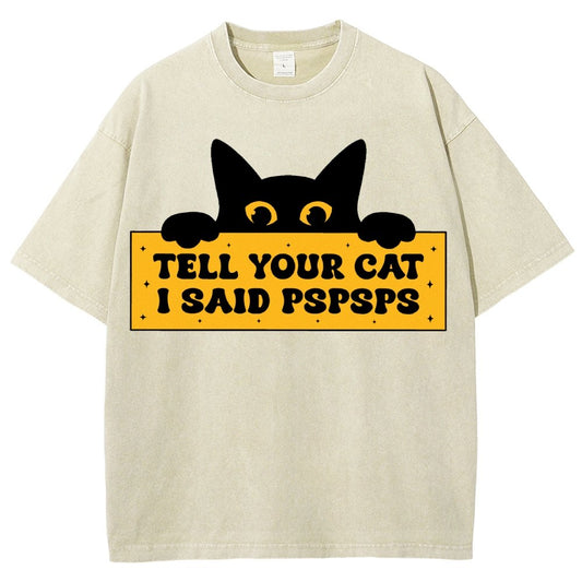 Tell Your Cat I Said PSPSPSPS Funny Car Vintage Distressed T-shirt