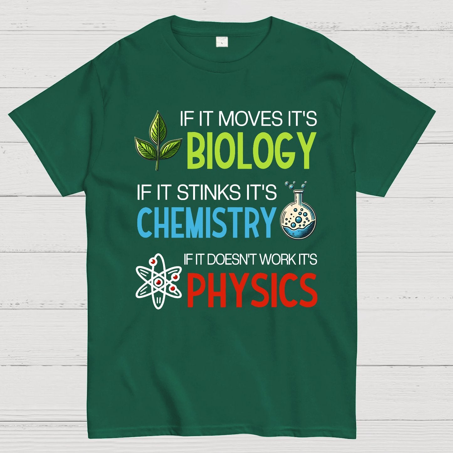 If it Moves it's Biology Stinks It's Chemistry Doesn't Work it's Physics Geek T-Shirt