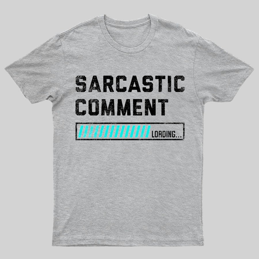 Sarcastic Comment Loading Please Wait Fun Sarcastic Humor Unisex T-Shirt