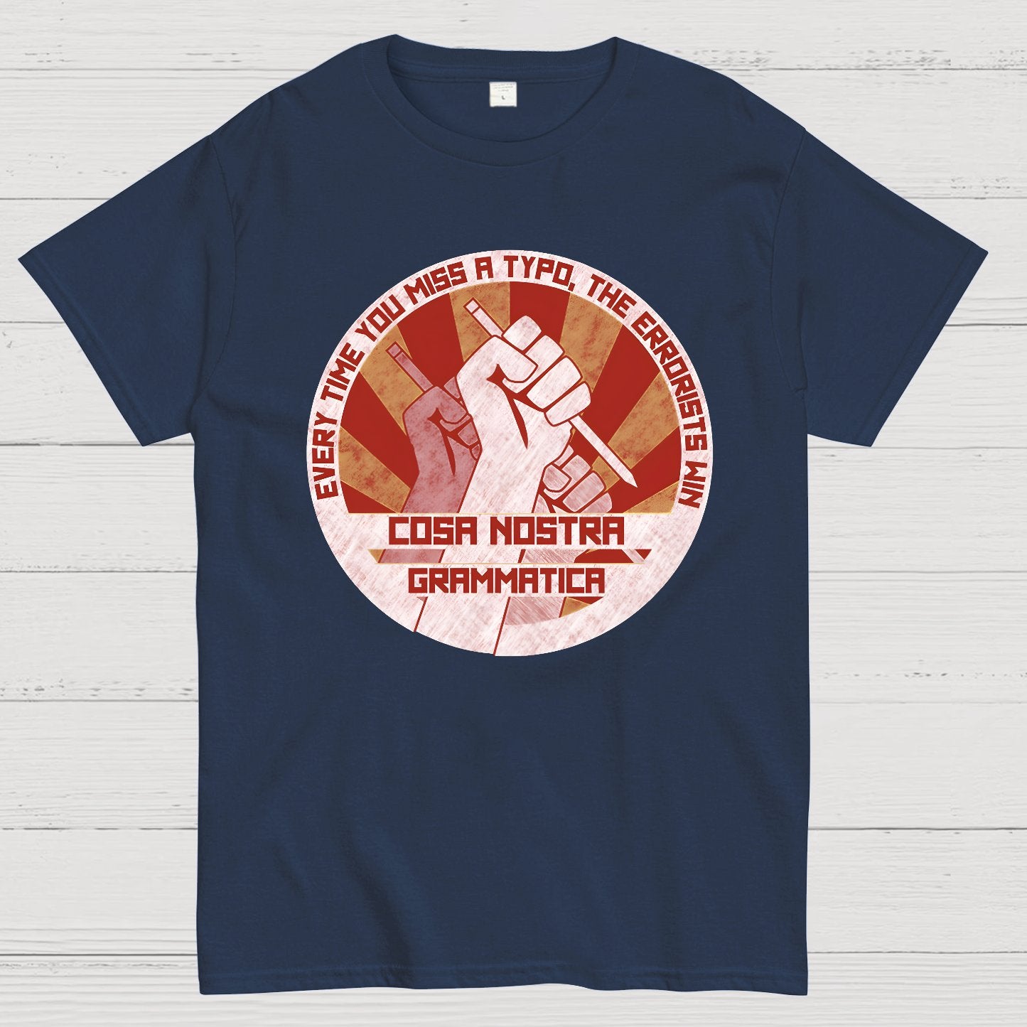 Cosa Nostra Grammatica Every Time You Miss A Typo，The Errorists Win Geek T-Shirt