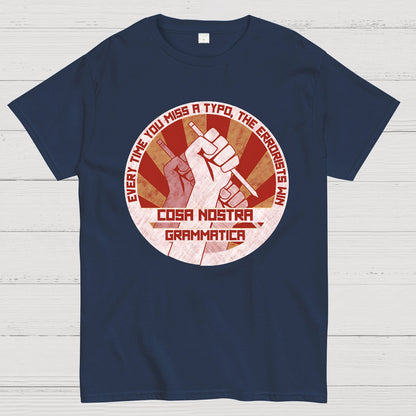 Cosa Nostra Grammatica Every Time You Miss A Typo，The Errorists Win Geek T-Shirt