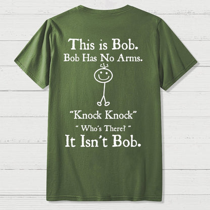 Bob Has No Arms , Knock-Bob Funny Back Printing Geek T-Shirt
