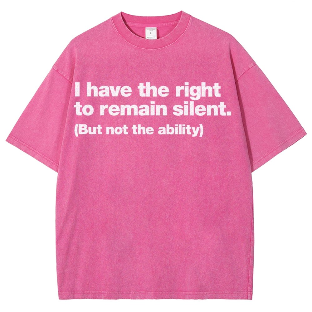 I Have The Right To Remain Silent. (But Not The Ability) Vintage Distressed T-shirt