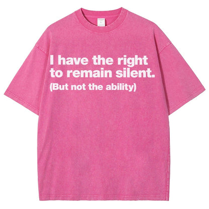 I Have The Right To Remain Silent. (But Not The Ability) Vintage Distressed T-shirt