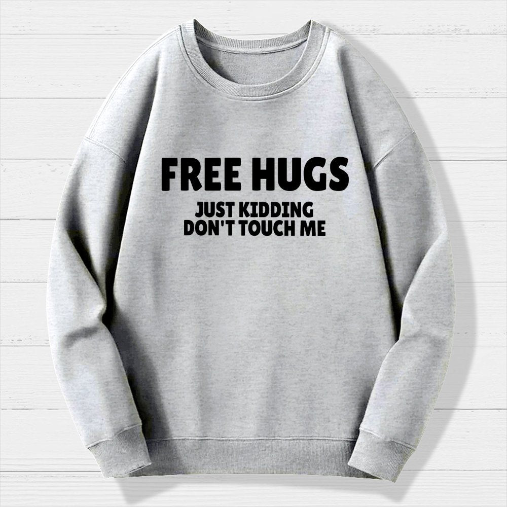 Free Hugs Just Kidding Don't Touch Me Geek Cotton Sweatshirt