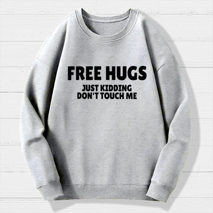 Free Hugs Just Kidding Don't Touch Me Geek Cotton Sweatshirt