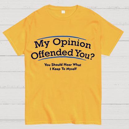 My Opinion Offended You？Geek T-Shirt