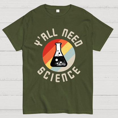 Y'all Need Science Chemistry Biology Physics Geek T-Shirt