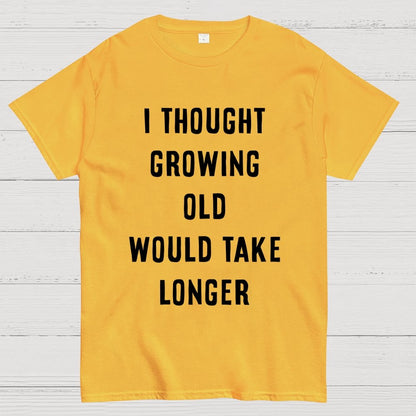 Growing Old Unisex Geek T-Shirt