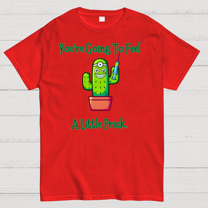 You Going to Feel a Little Prick Geek T-Shirt
