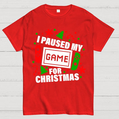 I Paused My Game for Christmas Geek T-Shirt