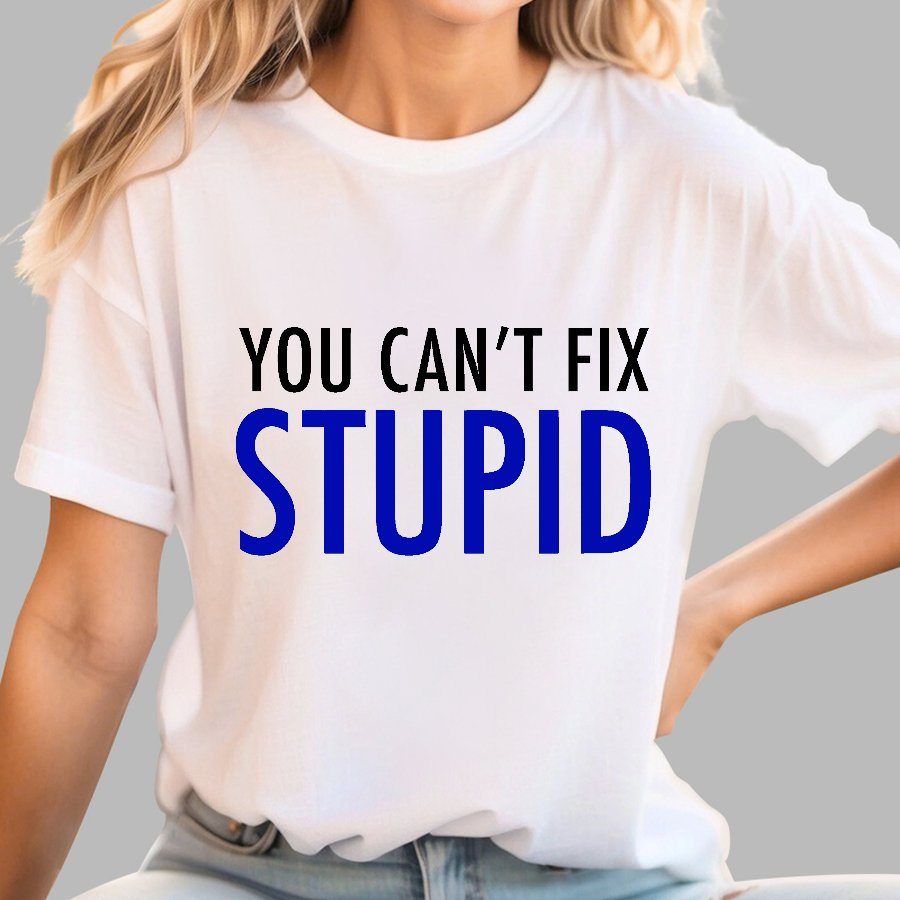 You Can’T Fix Stupid Geek T-Shirt