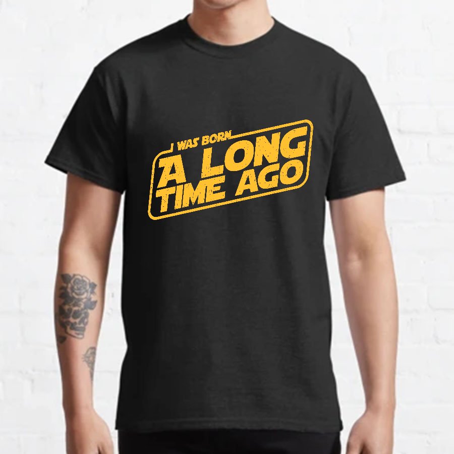 Born A Long Time Ago Geeky T-Shirt