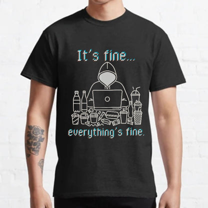 It's Fine Everything's Fine T-Shirt Funny Sarcastic Geeky T-Shirt
