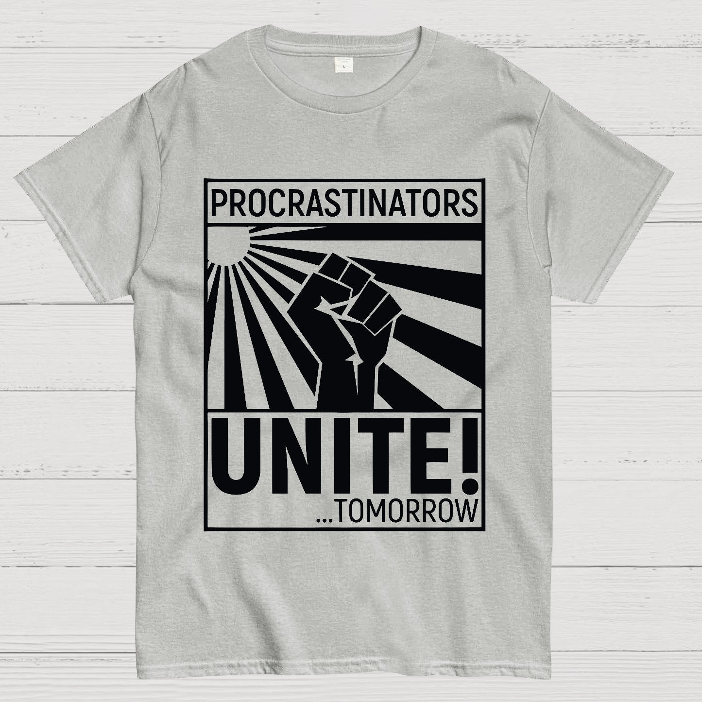 Procrastinators Unite! Geek T-Shirt