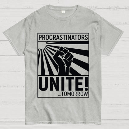 Procrastinators Unite! Geek T-Shirt