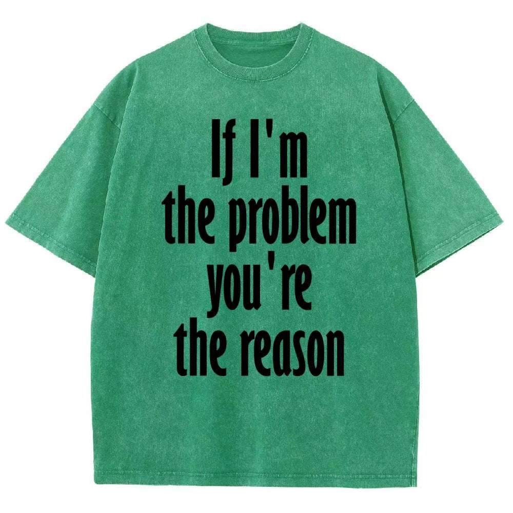 If I'm The Problem You Are The Reason Vintage Distressed T-shirt
