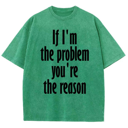 If I'm The Problem You Are The Reason Vintage Distressed T-shirt