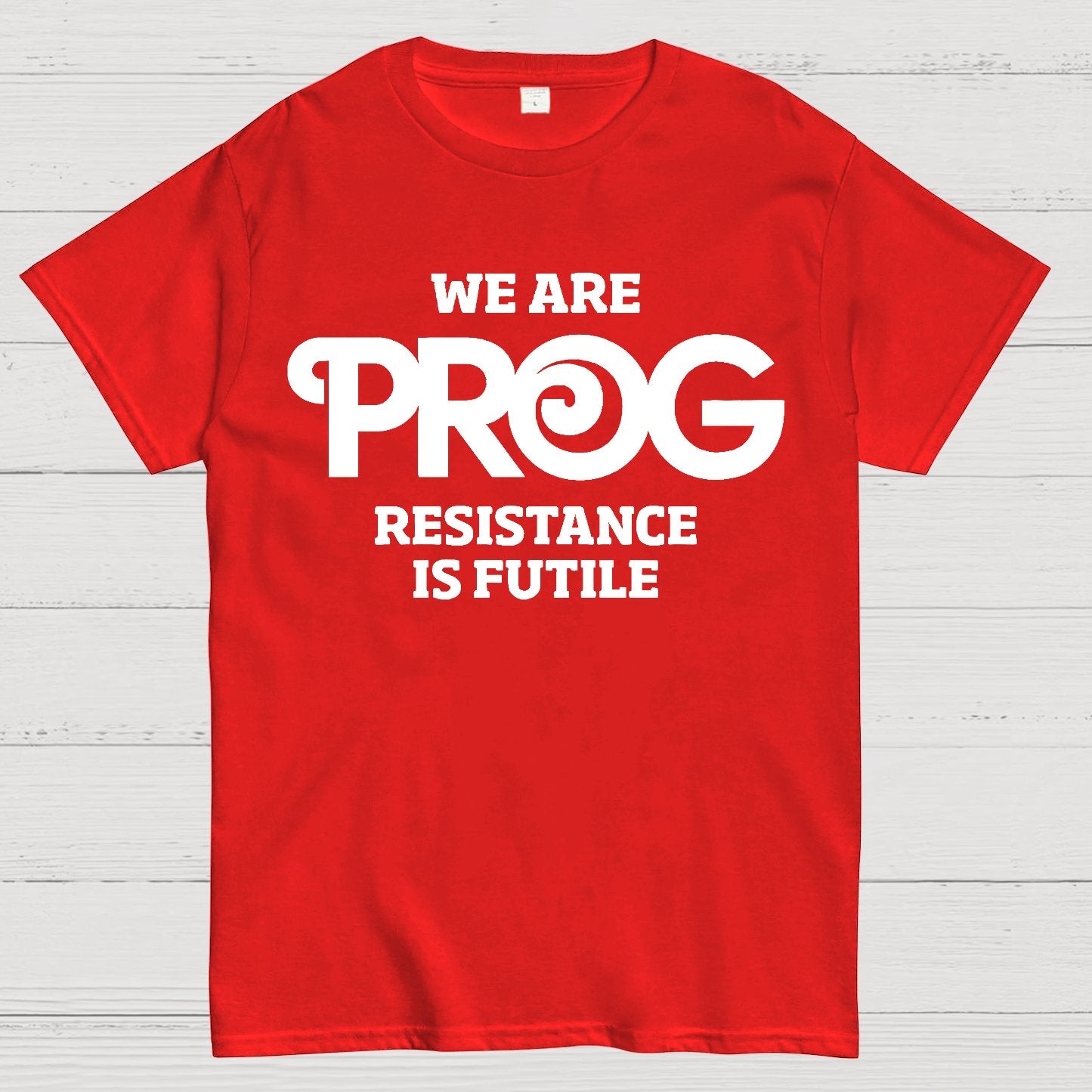 We Are Progs Resistance Is Futile  Geek T-Shirt
