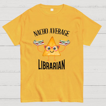 Nacho Average Librarian Book Lover World Book Day Geek T-Shirt