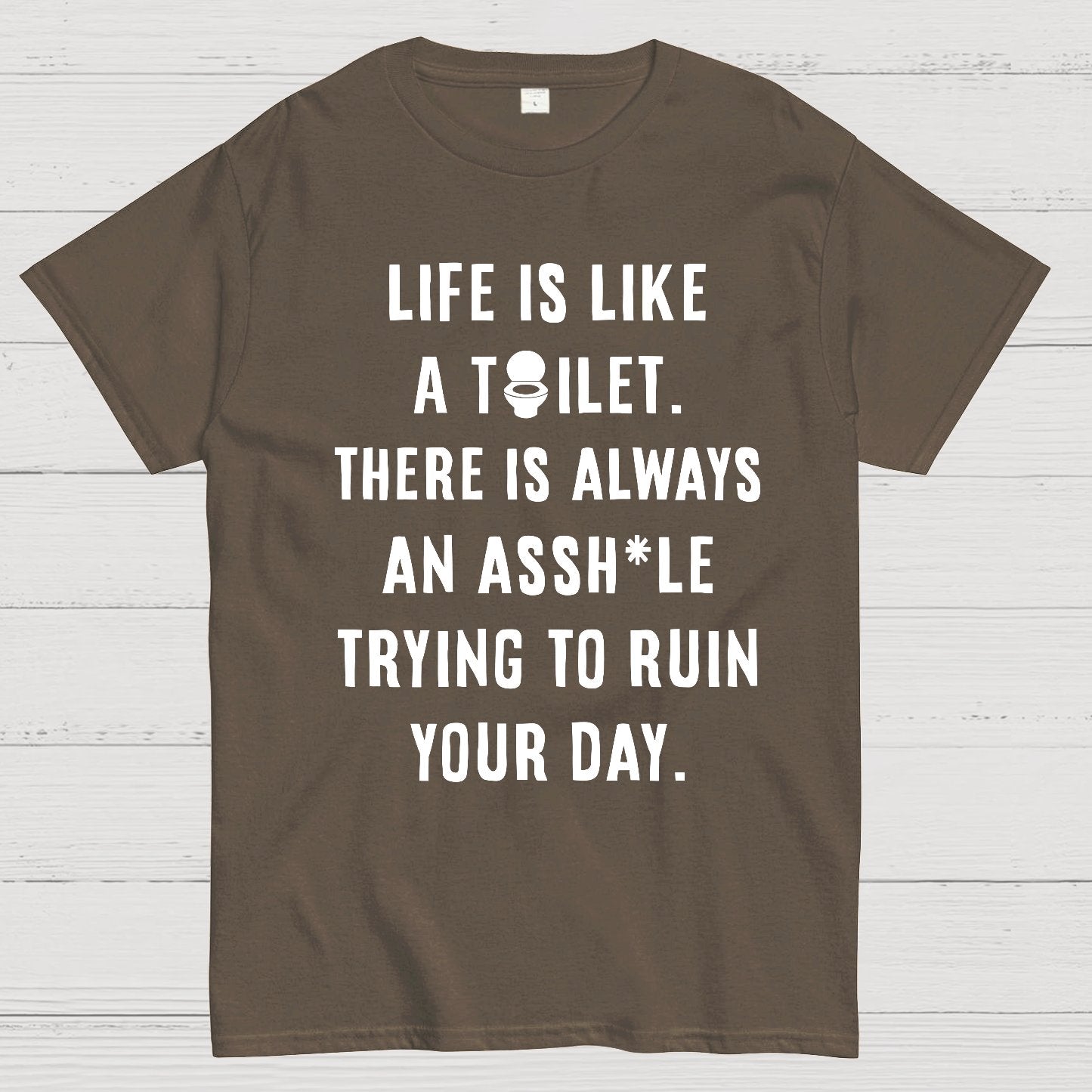 Life is like a toilet Geek T-Shirt