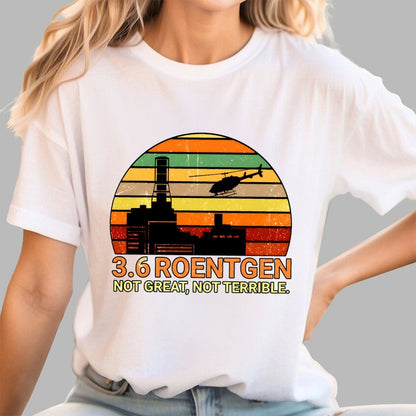 3.6 Roentgen Not Great Not Terrible Geek T-Shirt