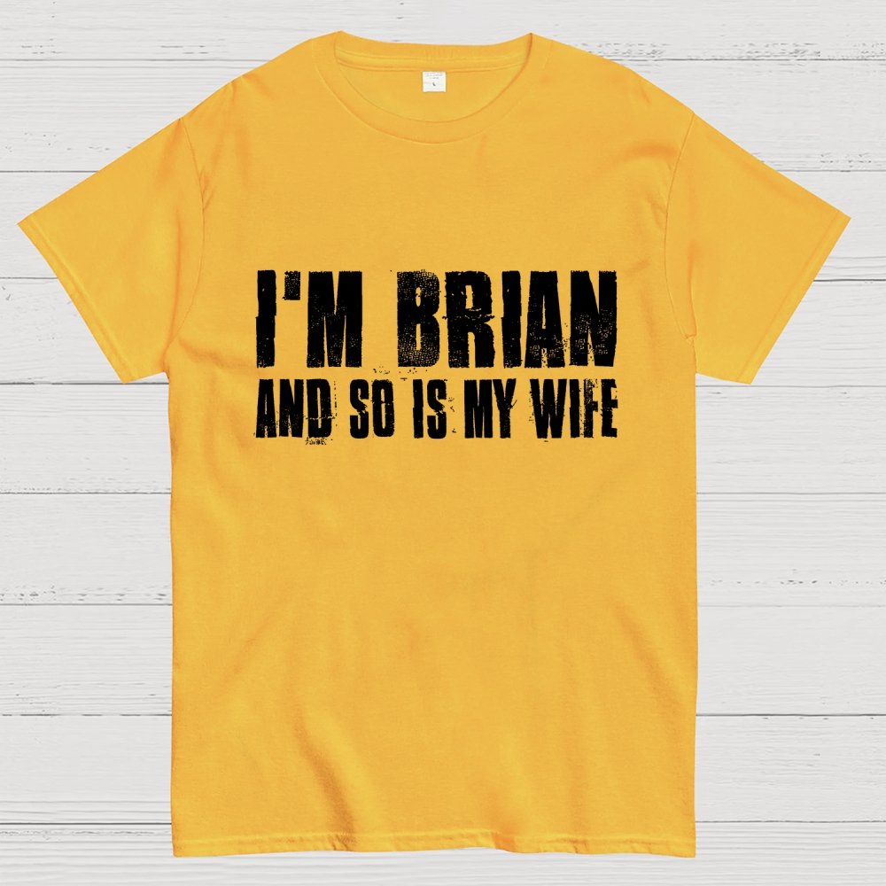Im Brian And So Is My Wife Geek T-Shirt 2511000706