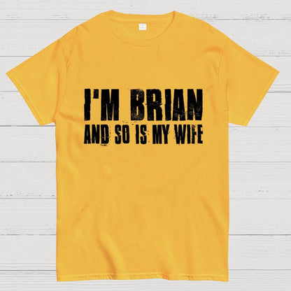 Im Brian And So Is My Wife Geek T-Shirt 2511000706
