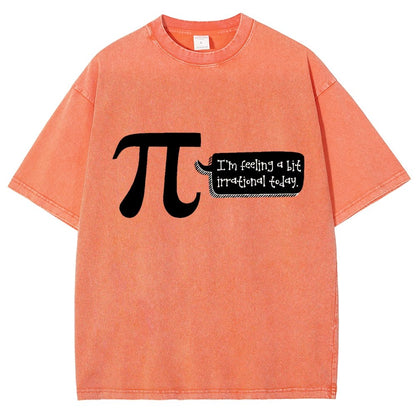 I'm Feeling A Bit Irrational Today Pi Day Vintage Distressed T-shirt