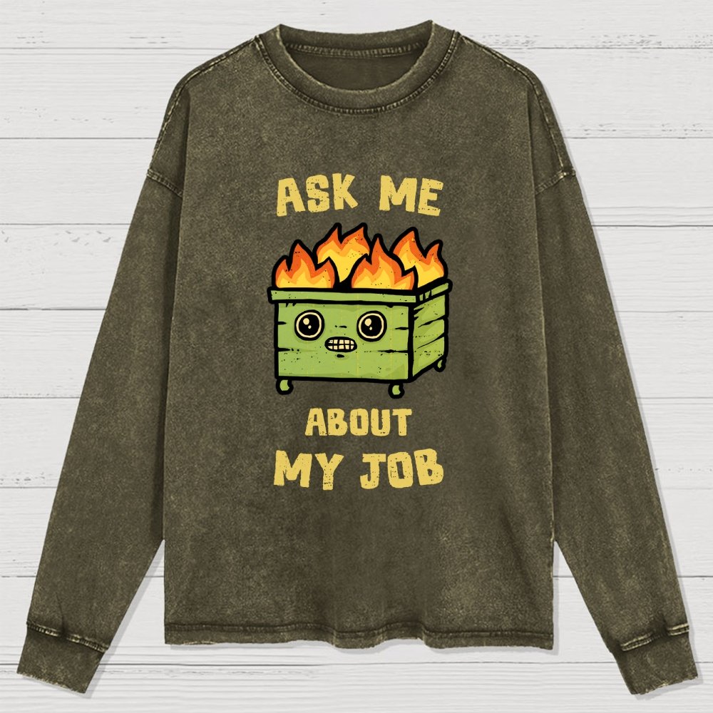 Ask Me About My Job Washed Long Sleeve Tee